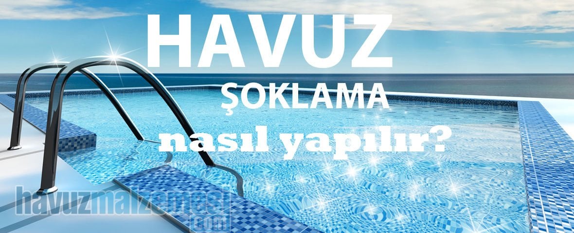 Havuz Şoklama Nasıl Yapılır?