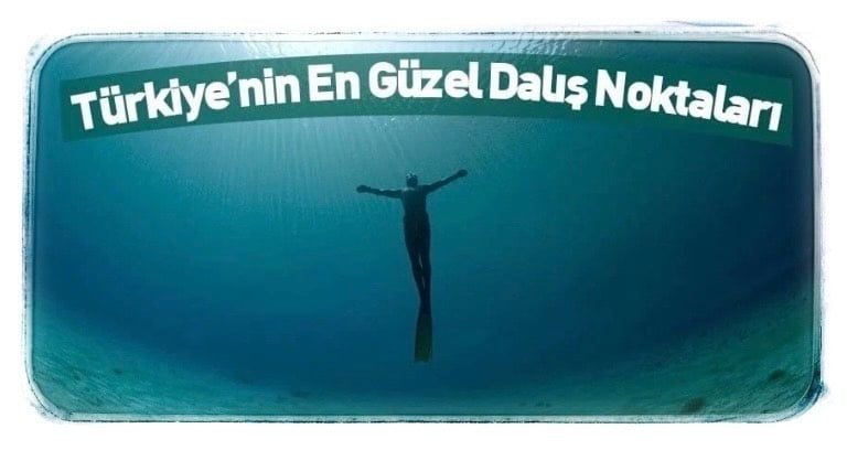 Türkiye'nin En Güzel Scuba Dalış Noktaları