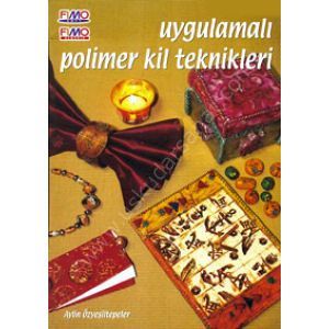 Uygulamalı Polimer Kil Teknikleri (Aylin Özyeşiltepeler) 128 Sayfa