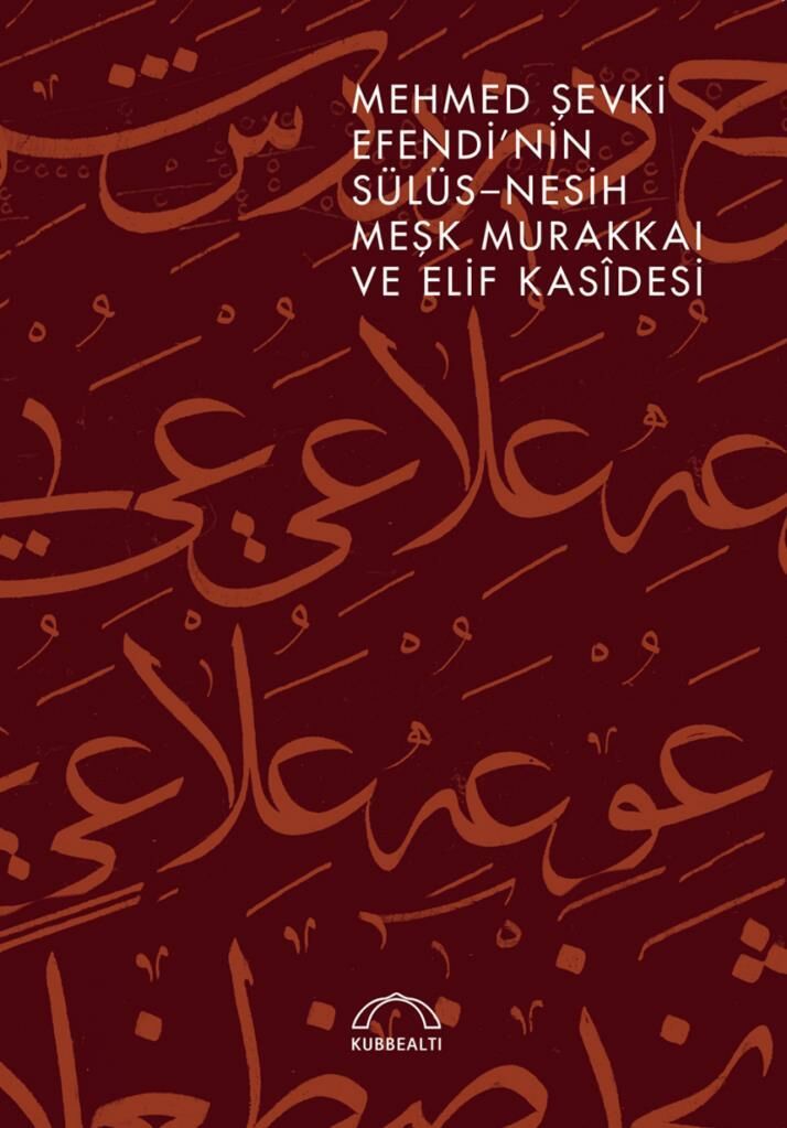 Mehmed Şevki Efendi’nin Sülüs-Nesih Meşk Murakkaı ve Elif Kasîdesi