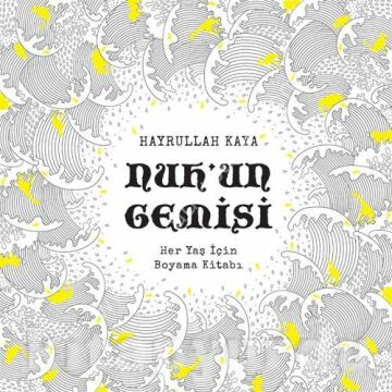 Nuh’un Gemisi - Her Yaş İçin Boyama Kitabı