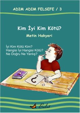 Kim İyi Kim Kötü? / Adım Adım Felsefe 3.Kitap