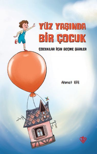 Yüz Yaşında Bir Çocuk - Çocuklar İçin Seçme Şiirler