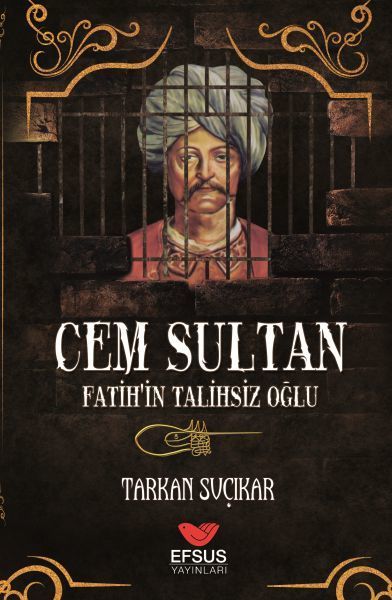 Cem Sultan - Fatih'in Talihsiz Oğlu