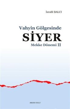 Mekke Yılları 2 - Vahyin Gölgesinde Siyer