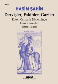 Dervişler, Fakihler, Gaziler - Erken Osmanlı Döneminde Dinî Zümreler (1300-1400)
