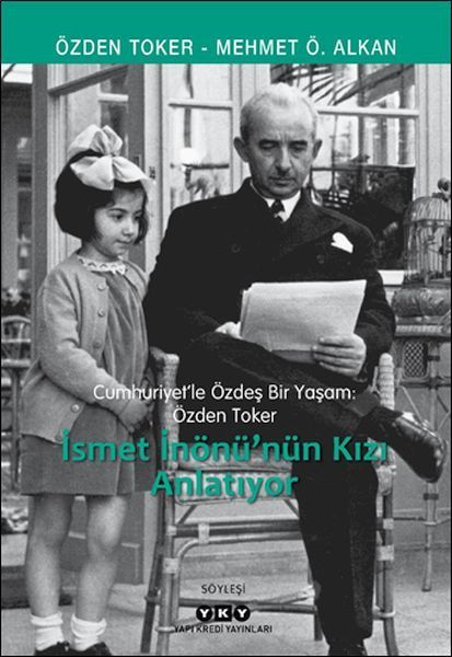 Cumhuriyet’le Özdeş Bir Yaşam: Özden Toker - İsmet İnönü’nün Kızı Anlatıyor