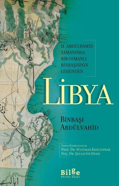 Libya - II. Abdülhamid Zamanında Bir Osmanlı Binbaşısının Gözünden