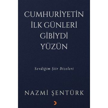 Cumhuriyetin İlk Günleri Gibiydi Yüzün - Sevdiğim Şiir Dizeleri