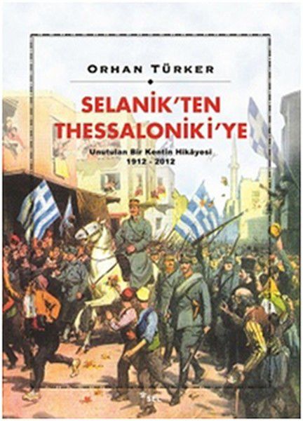 Selanik’ten Thessaloniki’ye Unutulan Bir Kentin Hikayesi 1912-2012