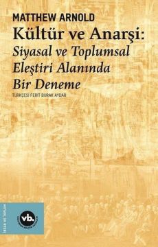 Kültür ve Anarşi - Siyasal ve Toplumsal Eleştiri Alanında Bir Deneme