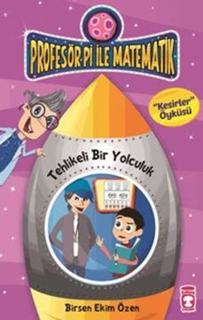 Profesör Pi ile Matematik 8 Tehlikeli Bir Yolculuk Kesirler