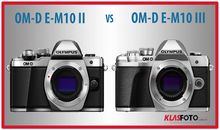 Olympus OM-D E-M10 mark II ile E-M10 mark III Arasındaki 10 Temel Fark