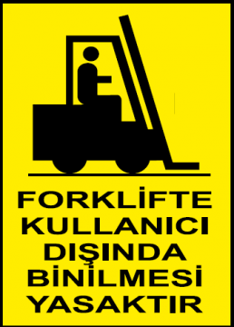 Forklifte Kullanıcı Dışında Binilmesi Yasaktır Uyarı Levhası / 10 Adet