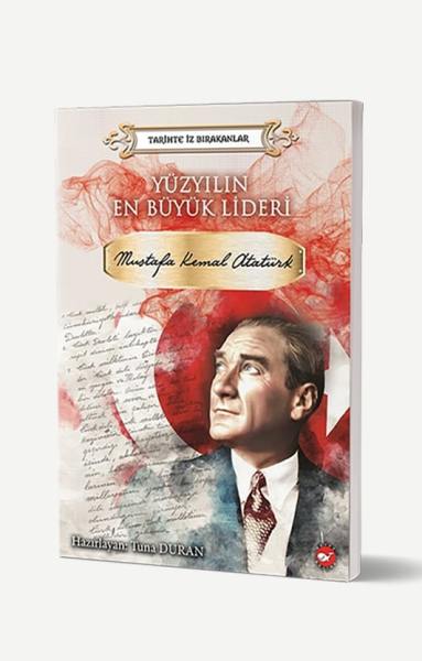 Yüzyılın En Büyük Lideri Mustafa Kemal Atatürk