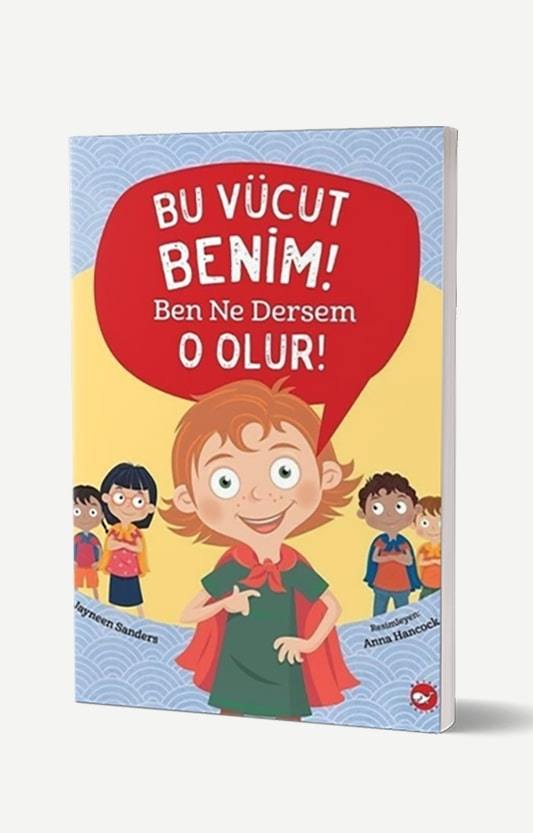 Bu Vücut Benim! Ben Ne Dersem O Olur!