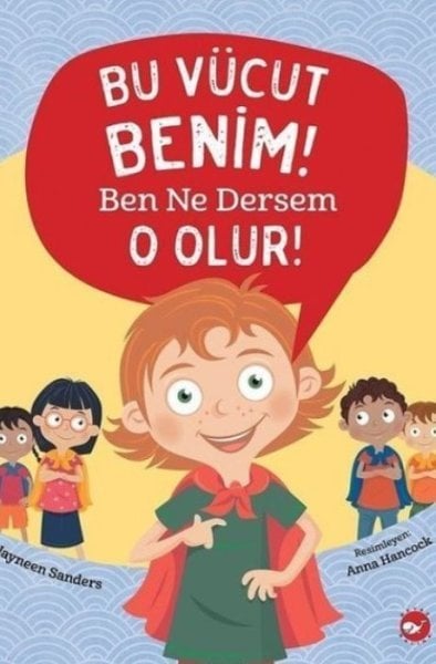 Bu Vücut Benim! Ben Ne Dersem O Olur!