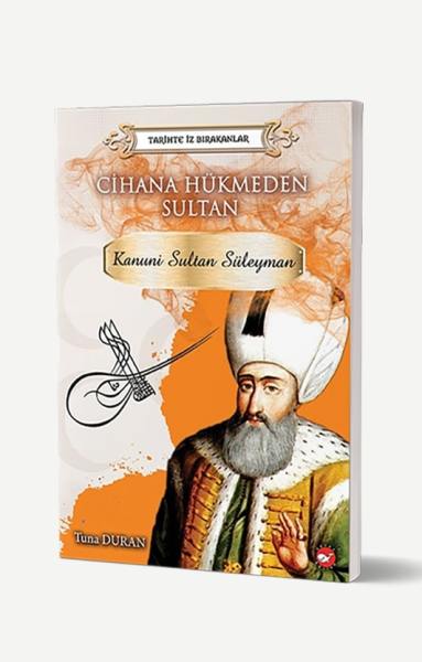 Cihana Hükmeden Sultan Kanuni Sultan Süleyman