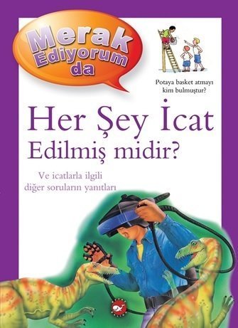 Merak Ediyorum Da Her Şey İcat Edilmiş Midir?