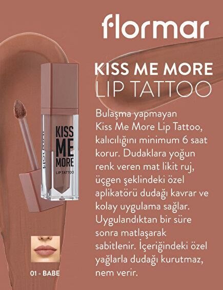 Flormar Likit Mat Ruj 01 Kiss Me More Lip Tattoo Babe Yüksek Pigmentli & Mat Bitişli Nemlendirici Li