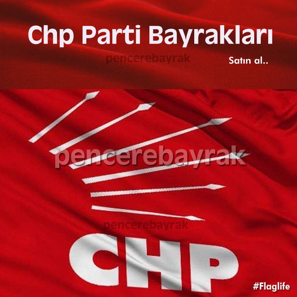 Chp Parti Bayrakları - Toptan Bayrak Satışı