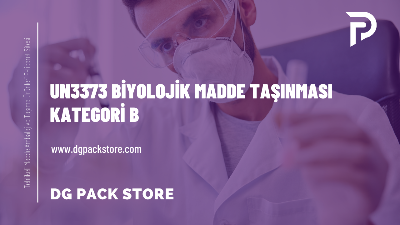 UN 3373 nedir? Biyolojik maddeler nasıl taşınır?