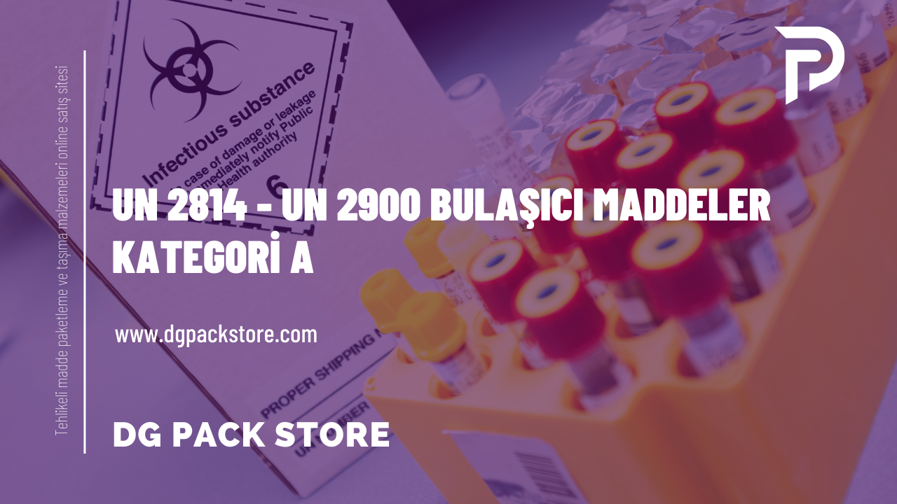 UN 2814 - UN 2900 Bulaşıcı Maddeler - Kategori A