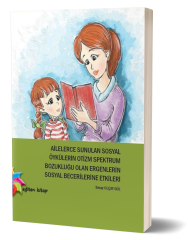 Ailelerce Hazırlanarak Sunulan Sosyal Öykülerin Otizmli Ergenler Üzerindeki Etkileri - Seray O. Gül