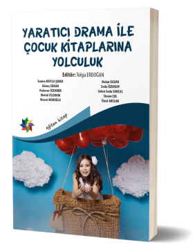 YARATICI DRAMA İLE ÇOCUK KİTAPLARINA YOLCULUK - Ed; Tolga Erdoğan