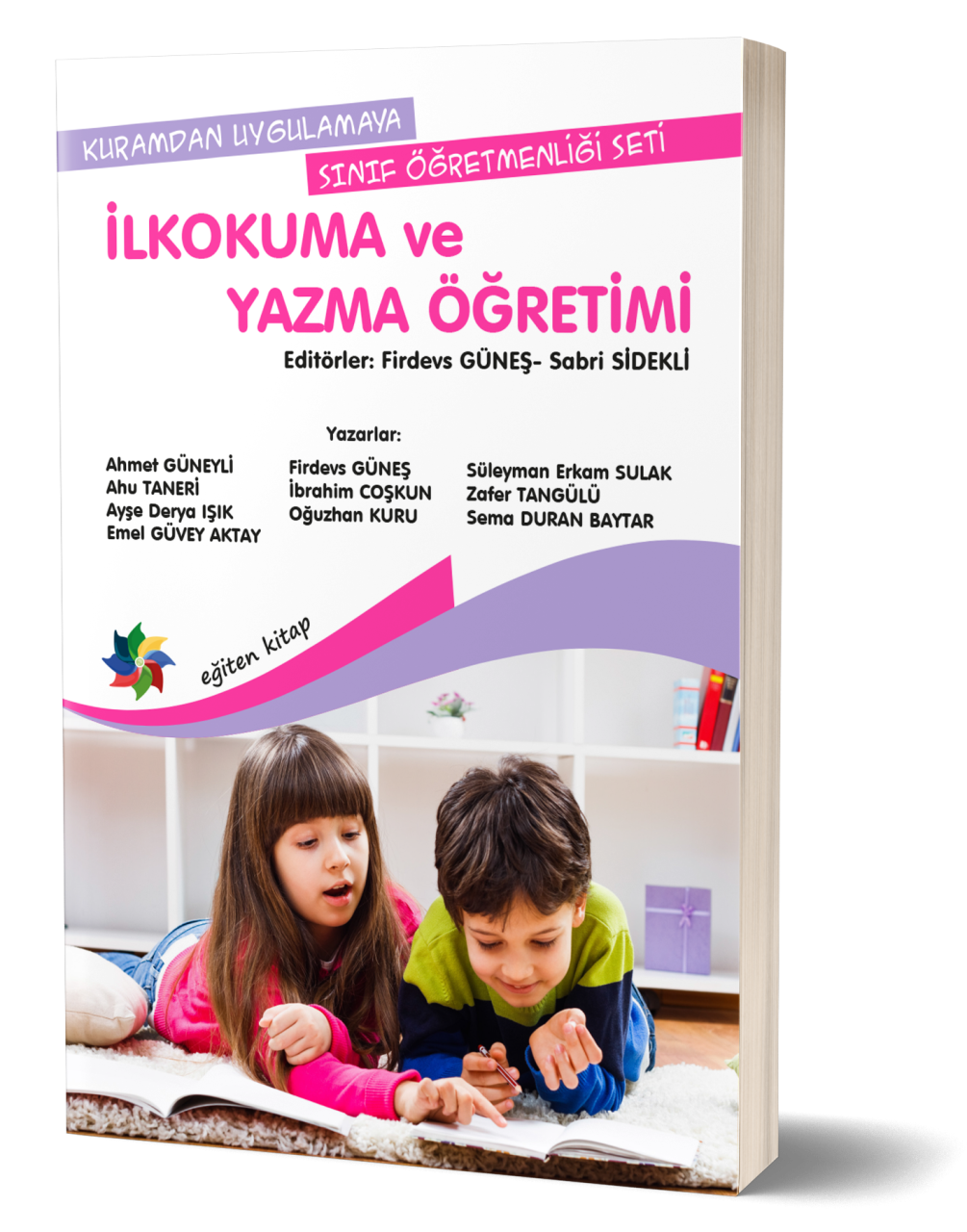 İLKOKUMA VE YAZMA ÖĞRETİMİ Ed: Prof. Dr. Firdevs GÜNEŞ & Doç. Dr. Sabri SİDEKLİ