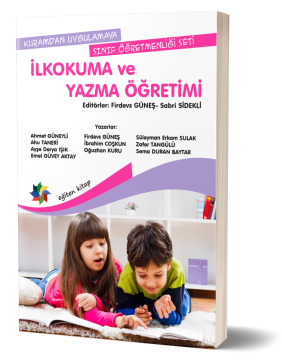 İLKOKUMA VE YAZMA ÖĞRETİMİ Ed: Prof. Dr. Firdevs GÜNEŞ & Doç. Dr. Sabri SİDEKLİ