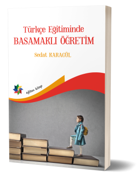 TÜRKÇE EĞİTİMİNDE BASAMAKLI ÖĞRETİM