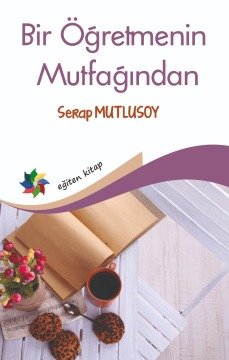 BİR ÖĞRETMENİN MUTFAĞINDAN