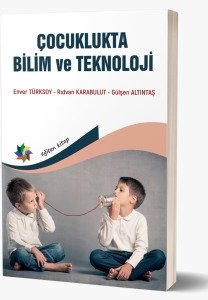 ÇOCUKLUKTA BİLİM ve TEKNOLOJİ