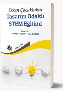 ERKEN ÇOCUKLUKTA TASARIM ODAKLI STEM EĞİTİMİ