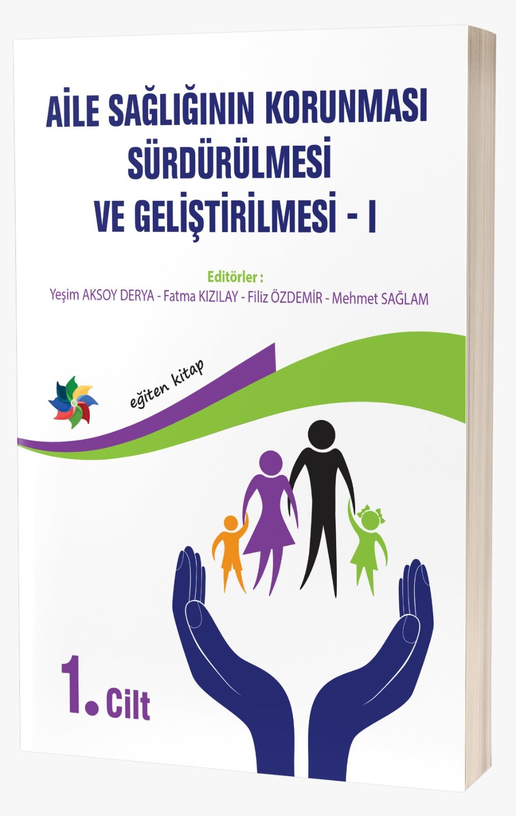 AİLE SAĞLIĞININ KORUNMASI, SÜRDÜRÜLMESİ VE GELİŞTİRİLMESİ / 1. CİLT