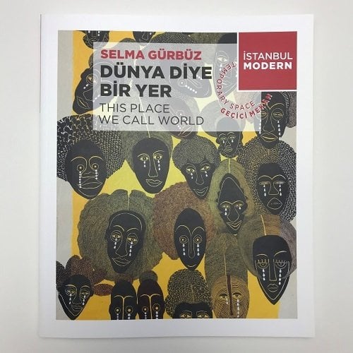 ''Dünya Diye Bir Yer'' Selma Gürbüz, sergi kataloğu
