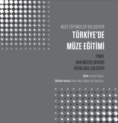 Müze Eğitimcileri Buluşuyor Türkiye'de Müze Eğitimi