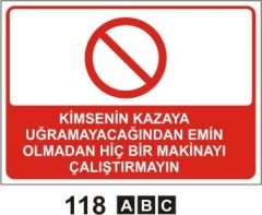 Kimsenin Kazaya Uğramayacağından Emin Olmadan Hiçbir Makinayı Çalıştırmayın