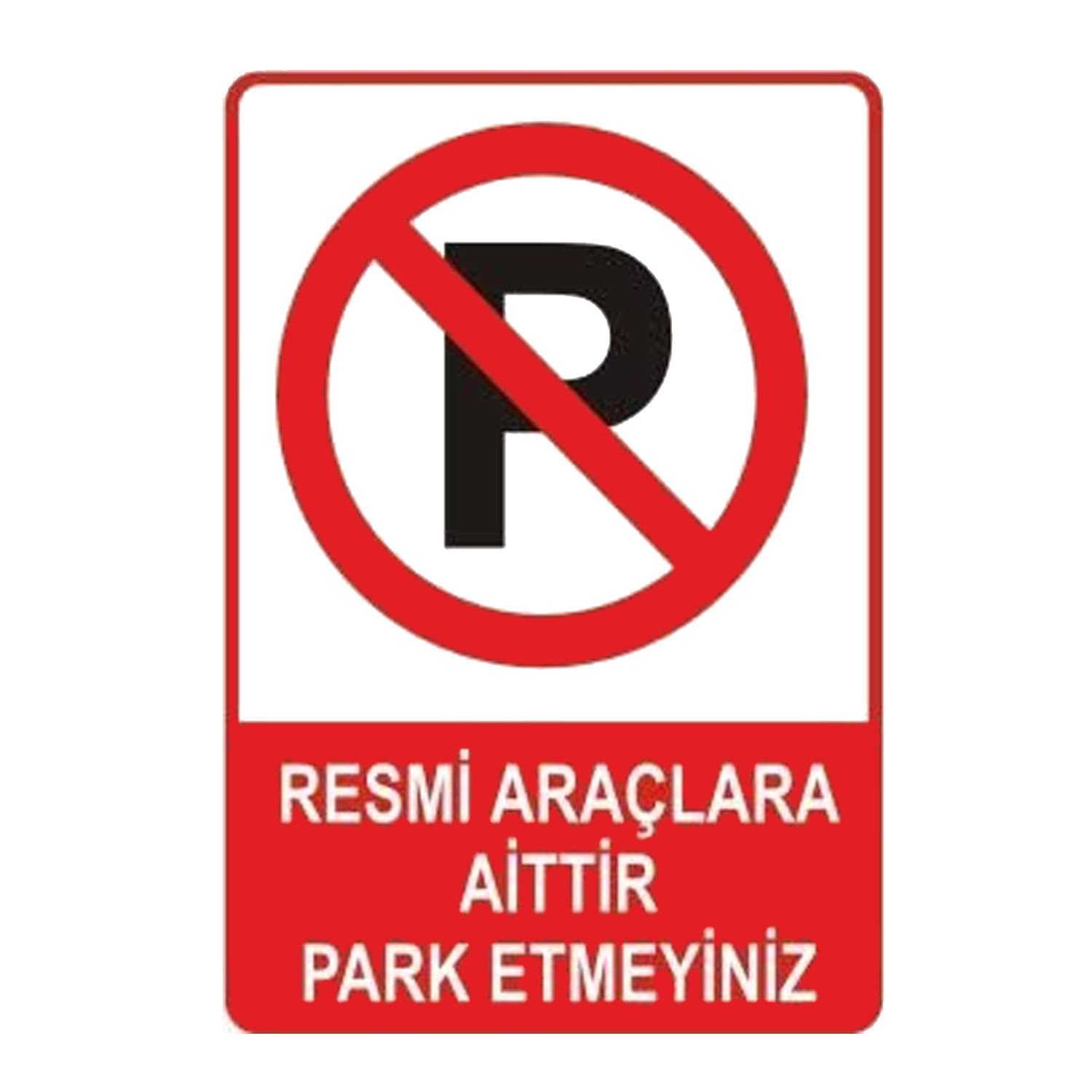 Resmi Araçlara Aittir Park Etmeyiniz Levhası