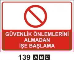 Güvenlik Önlemlerini Almadan İşe Başlama Levhası