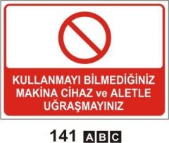 Kullanmayı Bilmediğiniz Makina Cihaz ve Aletle Uğraşmayınız