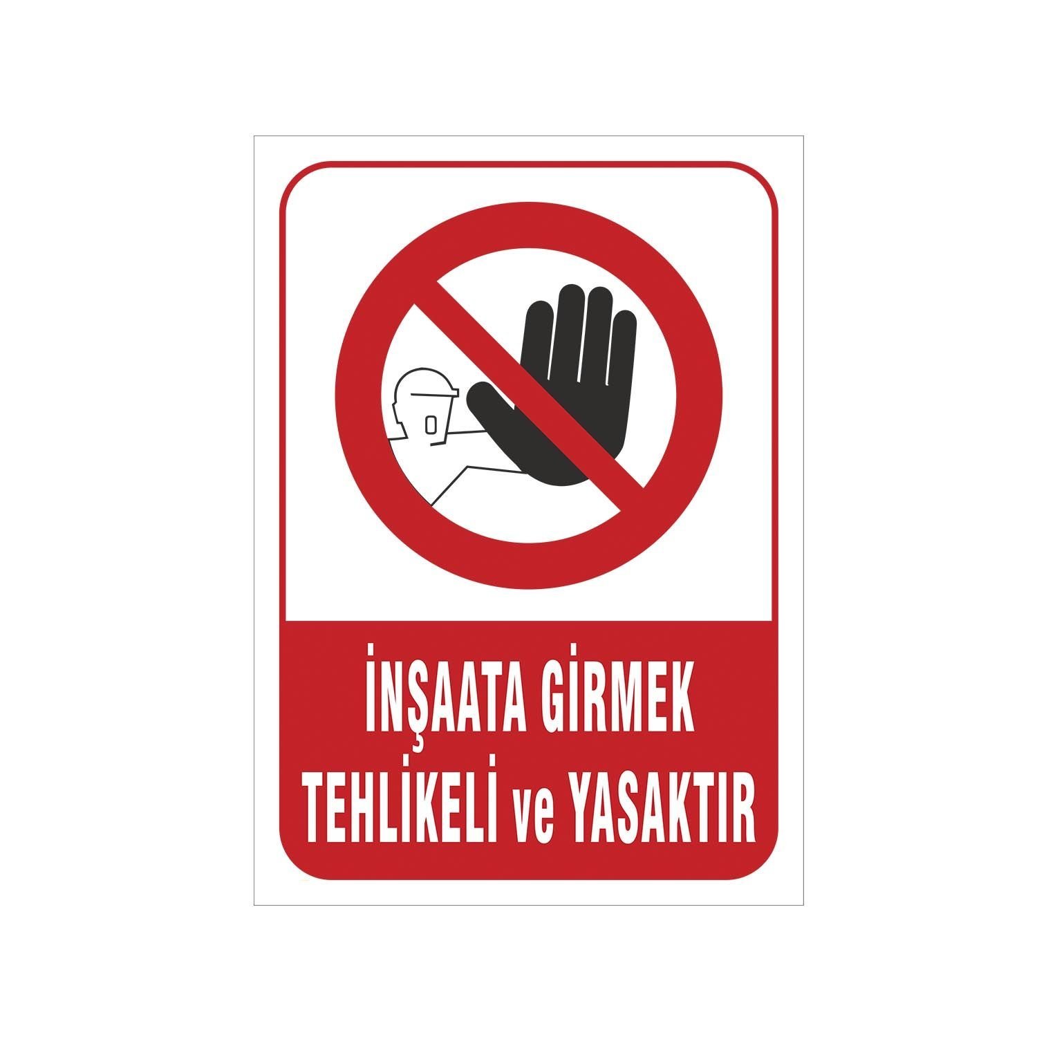 İnşaat Alanına Girmek Tehlikeli ve Yasaktır Levhası