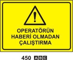 Oparatörün Haberi Olmadan Çalıştırma