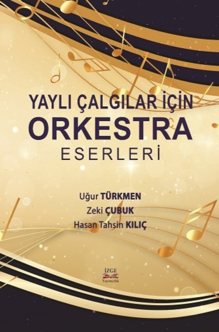 Yaylı Çalgılar İçin Orkestra Eserleri Uğur Türkmen Zeki Çubuk Hasan Tahsin Kılıç