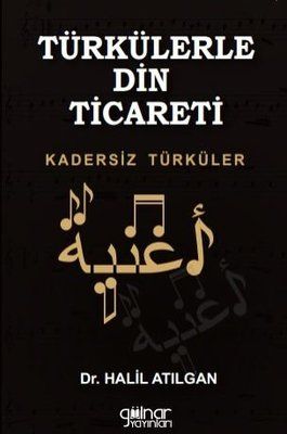 Türkülerle Din Ticareti  -  Kadersiz Türküler  Halil ATILGAN
