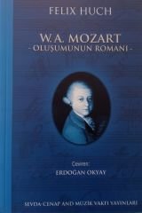 W.A. Mozart - Oluşumunun Romanı-Felix Huch