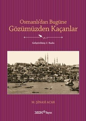 OSMANLI'DAN BUGÜNE GÖZÜMÜZDEN KAÇANLAR