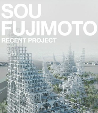 SOU FUJIMOTO -RECENT PROJECT