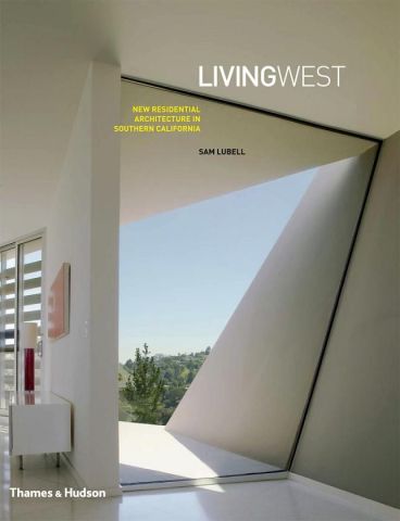 LIVINGWEST NEW: RESIDENTIAL ARCHITECTURE IN SOUTHERN CALIFORNIA
